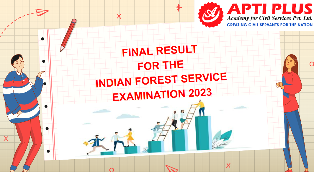 CUT OFF AND FINAL RESULT FOR THE INDIAN FOREST SERVICE EXAMINATION 2023