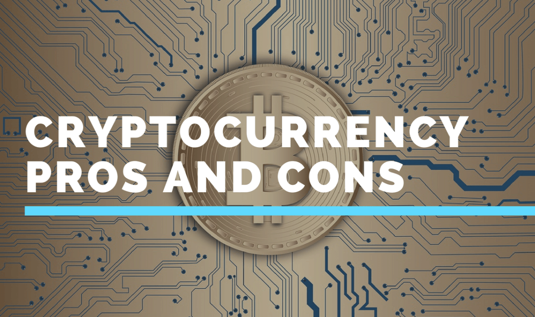 CRYPTOCURRENCY: PROS AND CONS