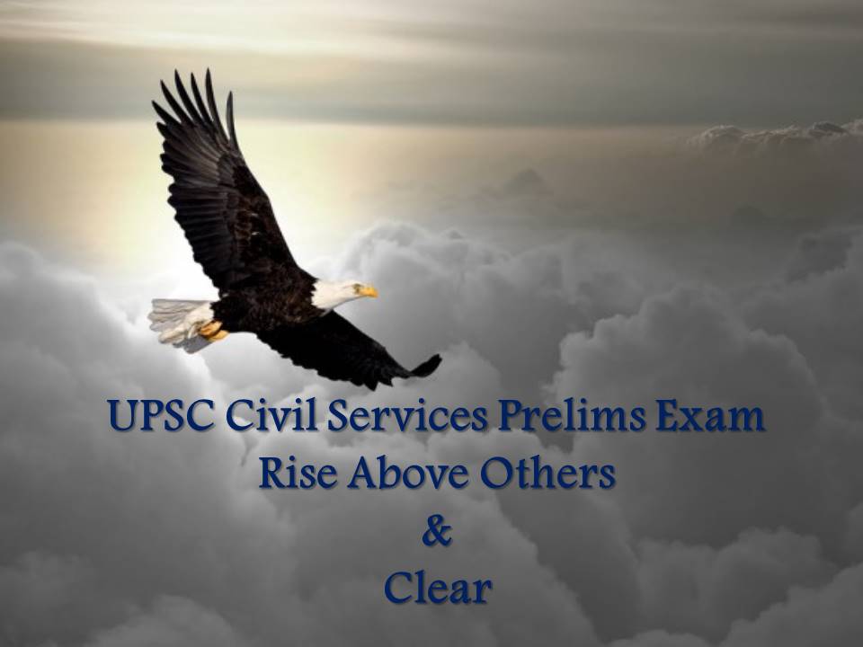 UPSC Civil Services Prelims Exam: Rise Above Others and Clear