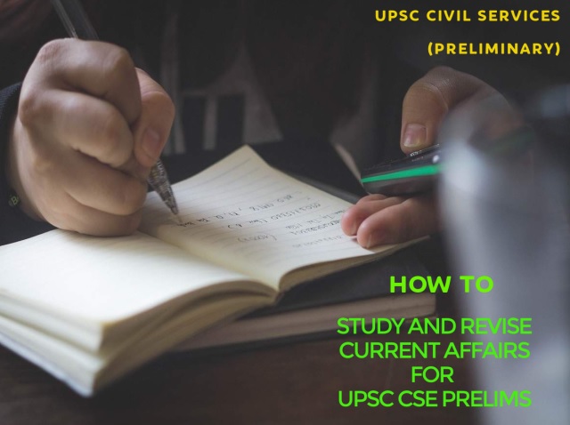 How To Study And Revise Current Affairs For UPSC CSE PRELIMS