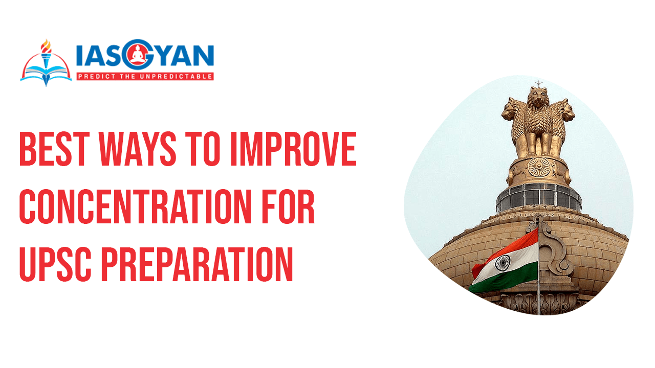Best ways to improve concentration for UPSC preparation