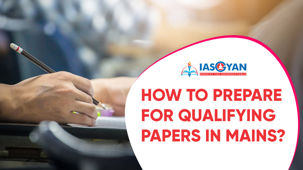 HOW TO PREPARE FOR QUALIFYING PAPERS IN MAINS?