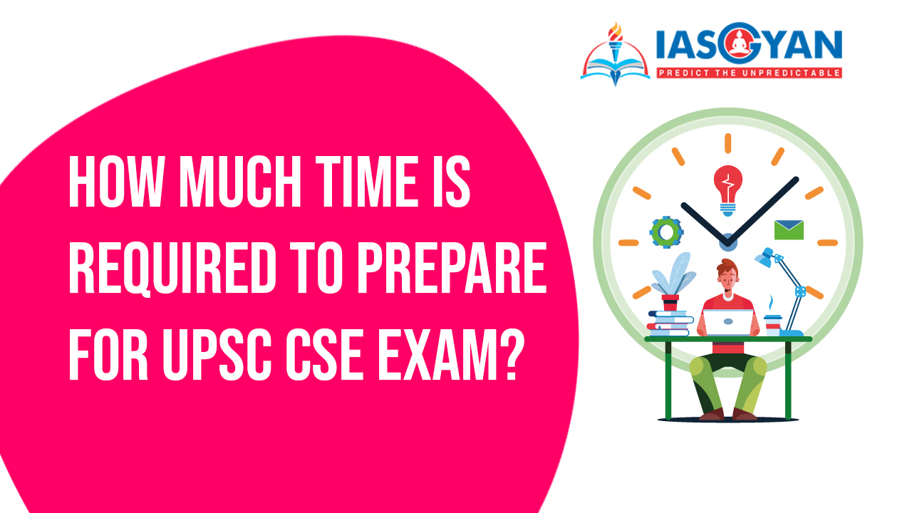 How Much Time Is Required To Prepare For UPSC CSE Exam 