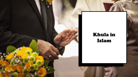 KHULA | UPSC: Understanding the Legal Concept of Khula in Islamic Law