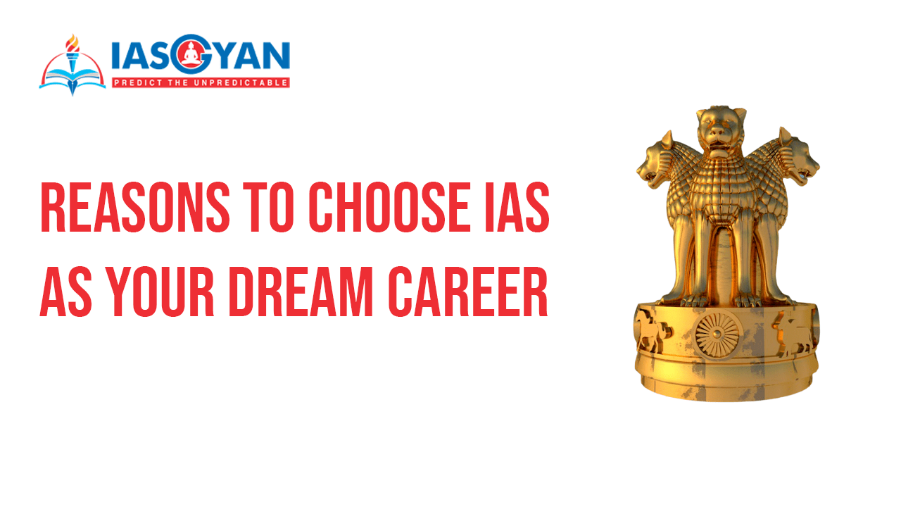 Reasons to choose IAS as your dream career