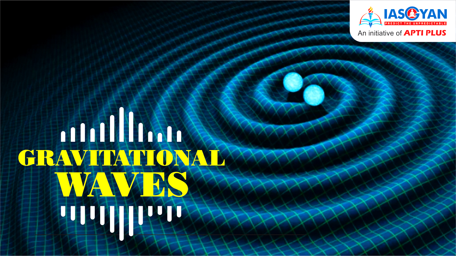 GRAVITATIONAL WAVES UPSC